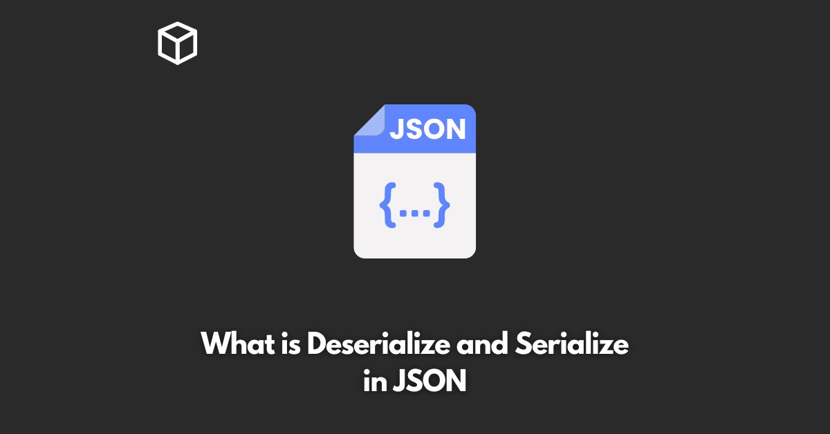 what-is-deserialize-and-serialize-in-json