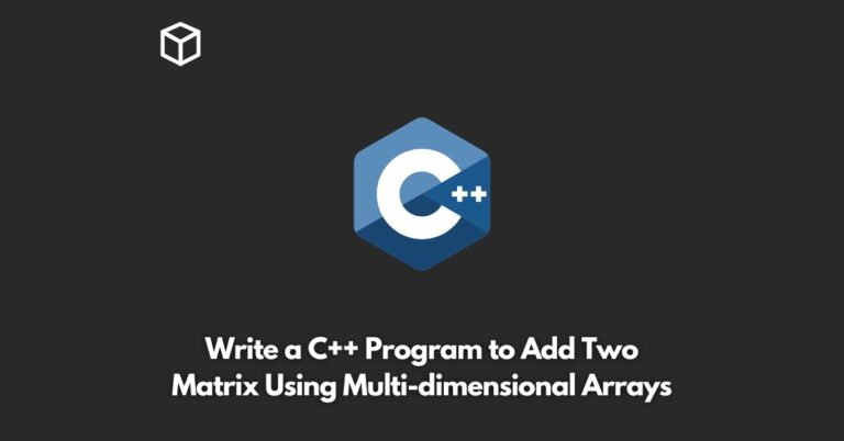 write-a-c++-program-to-add-two-matrix-using-multi-dimensional-arrays