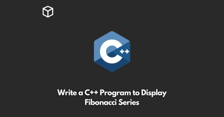 write-a-c++-program-to-display-fibonacci-series