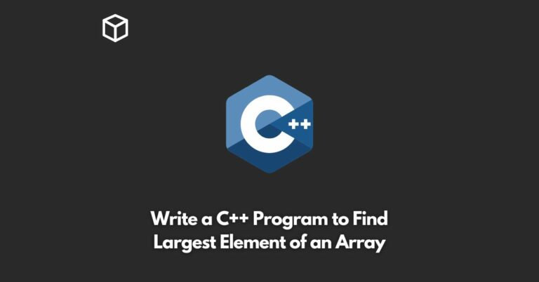 write-a-c++-program-to-find-largest-element-of-an-array