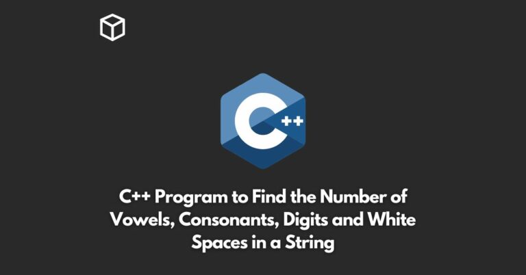 write-a-c++-program-to-find-the-number-of-vowels-consonants-digits-and-white-spaces-in-a-string