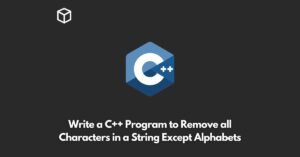 write-a-c++-program-to-remove-all-characters-in-a-string-except-alphabets