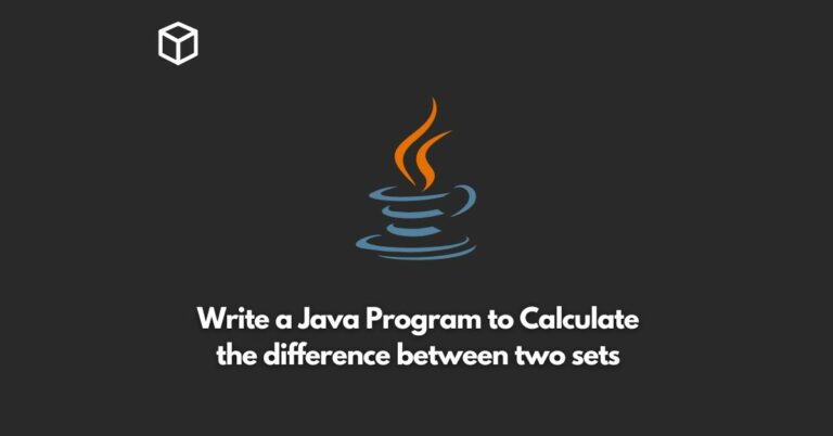 Write a Java Program to Calculate the difference between two sets ...