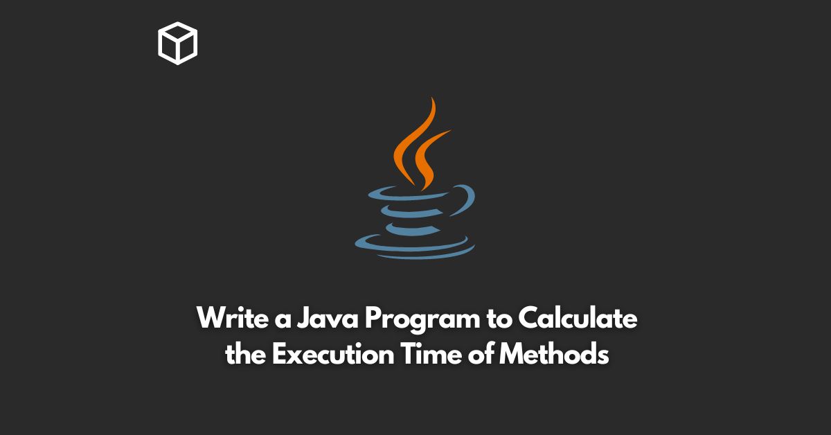 write a java program to calculate the execution time of methods