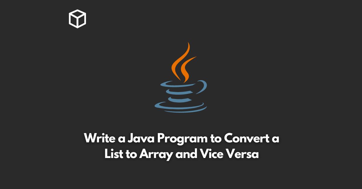 write a java program to convert a list to array and vice versa