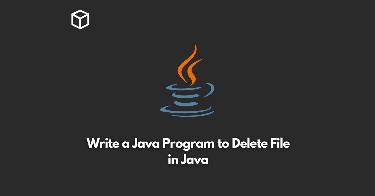 write a java program to delete file in java