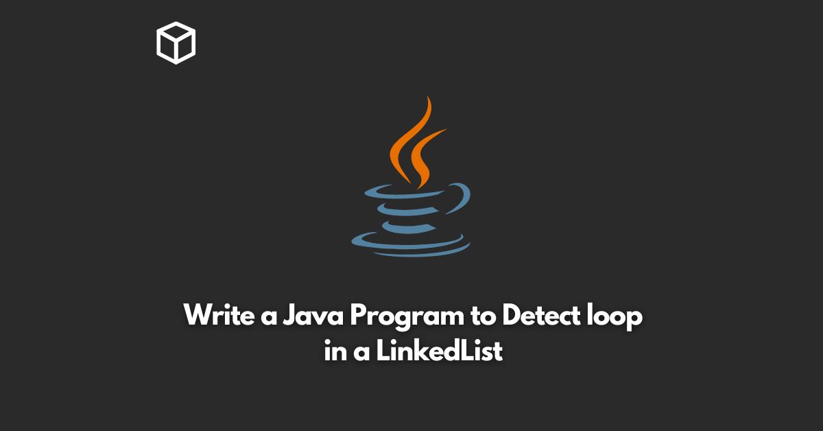 write a java program to detect loop in a linkedlist