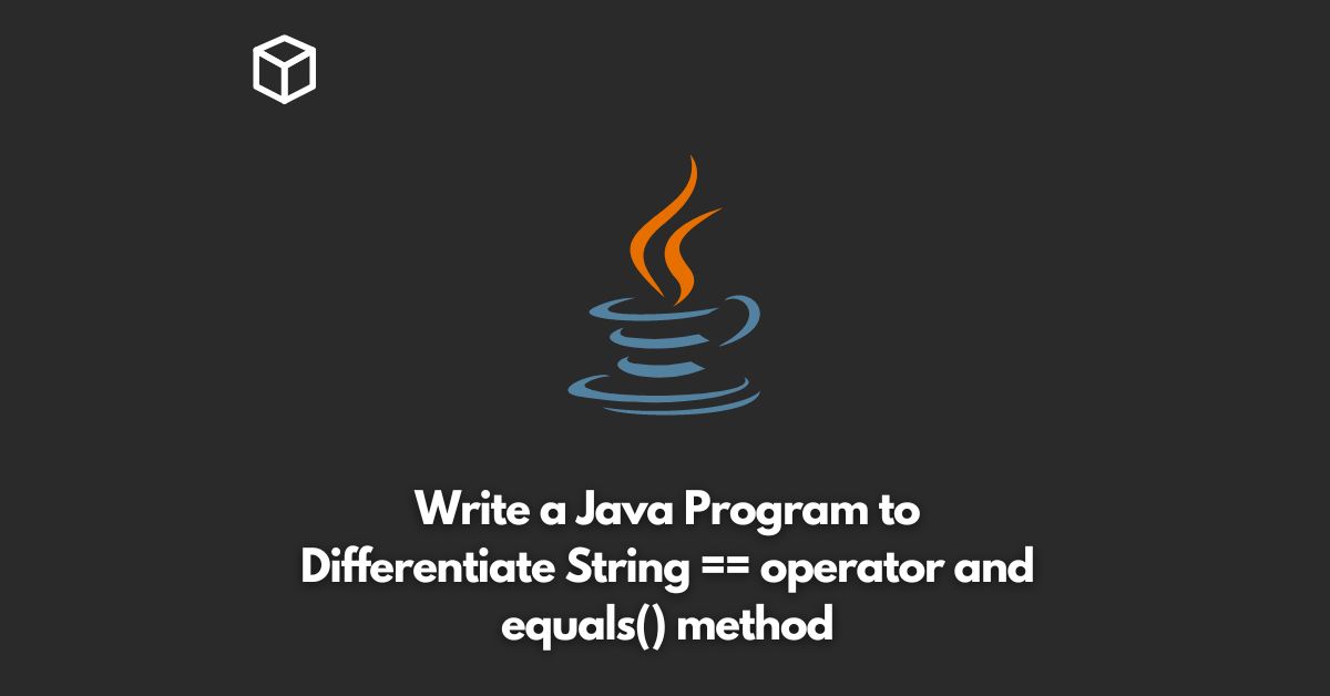 write a java program to differentiate string operator and equals method