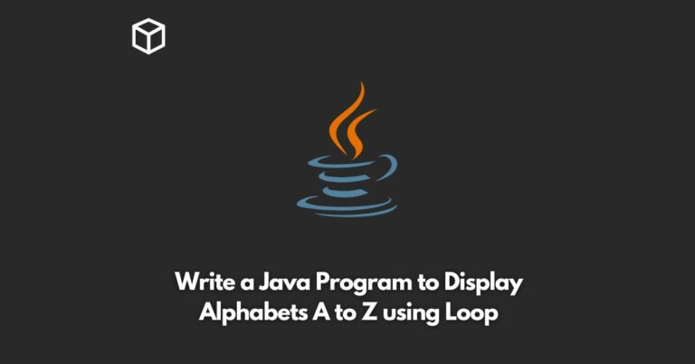 write a java program to display alphabets a to z using loop