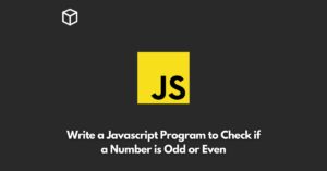 write-a-javascript-program-to-check-if-a-number-is-odd-or-even