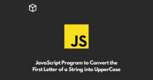 write-a-javascript-program-to-convert-the-first-letter-of-a-string-into-uppercase