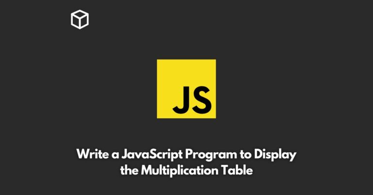 write-a-javascript-program-to-display-the-multiplication-table