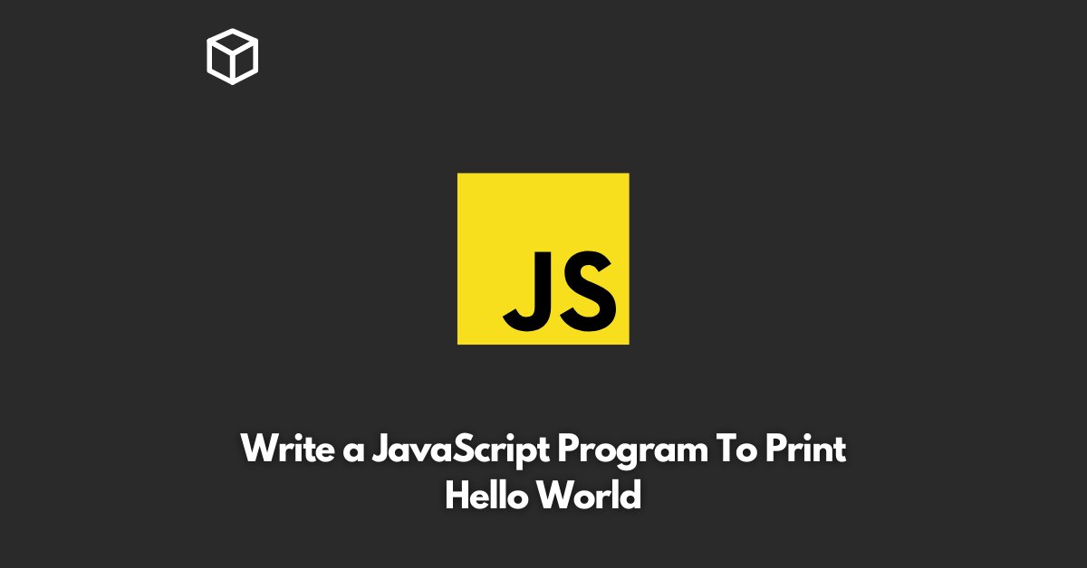 write-a-javascript-program-to-print-hello-world