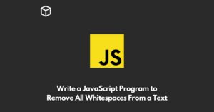 write-a-javascript-program-to-remove-all-whitespaces-from-a-text