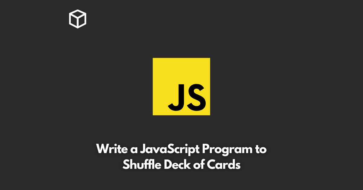 write-a-javascript-program-to-shuffle-deck-of-cards