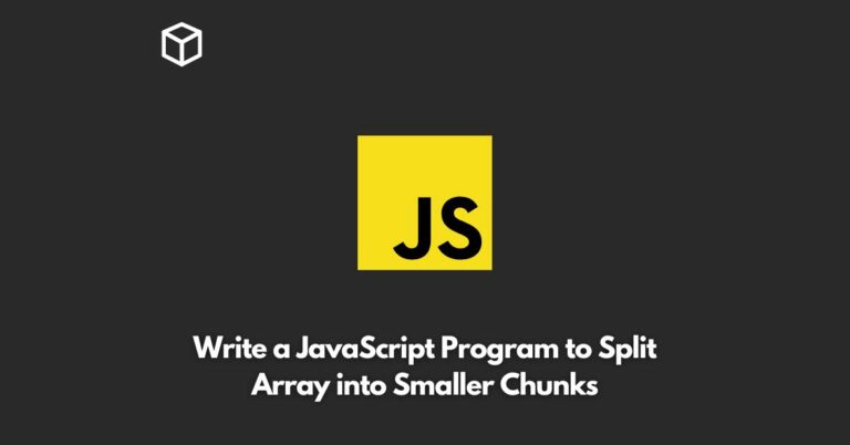 write-a-javascript-program-to-split-array-into-smaller-chunks