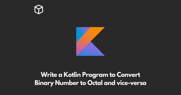 write-a-kotlin-program-to-convert-binary-number-to-octal-and-vice-versa