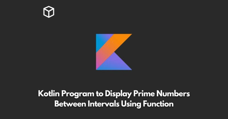 write-a-kotlin-program-to-display-prime-numbers-between-intervals-using-function
