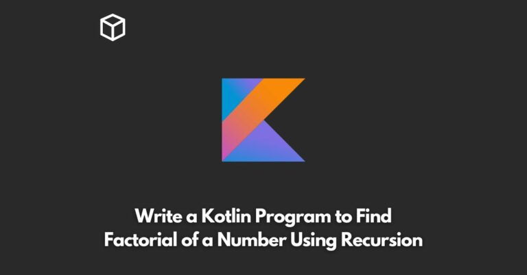 write-a-kotlin-program-to-find-factorial-of-a-number-using-recursion