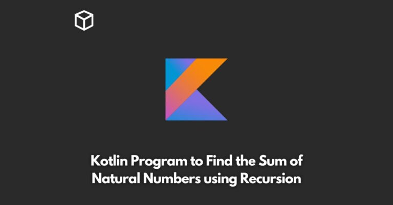 write-a-kotlin-program-to-find-the-sum-of-natural-numbers-using-recursion
