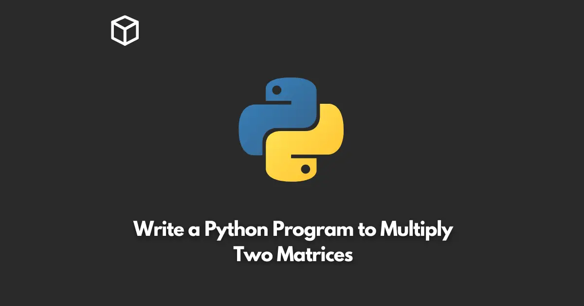 write a python program to multiply two matrices