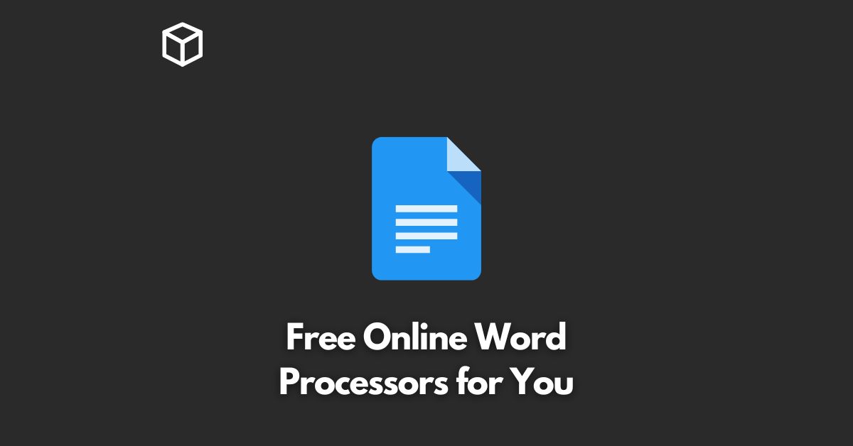 Free Online Word Processors for You
