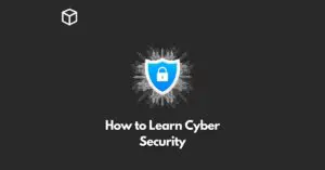 How to Learn Cyber Security