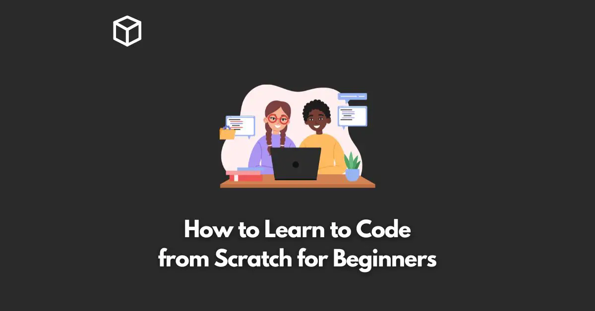 How to Learn to Code from Scratch for Beginners