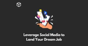 How to Leverage Social Media to Land Your Dream Job