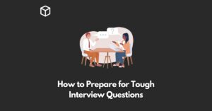How to Prepare for Tough Interview Questions