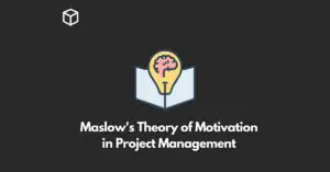 Maslow's Theory of Motivation in Project Management