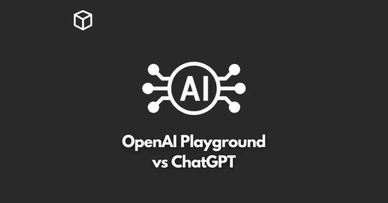 OpenAI Playground vs ChatGPT: What are the Differences?