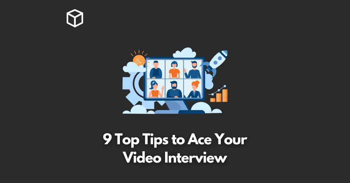 Top Tips to Ace Your Video Interview
