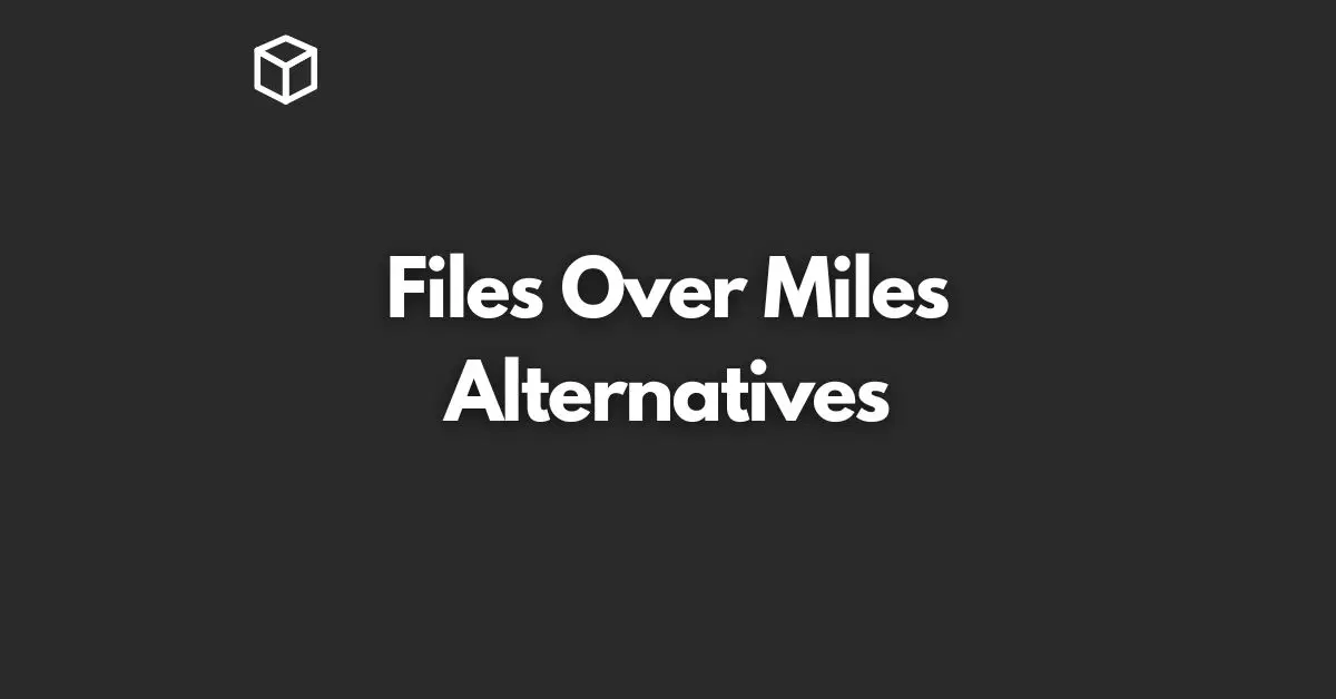 files-over-miles-alternatives